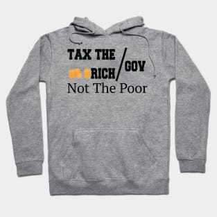 Tax The Rich Not The Poor, Equality Gift Idea, Poor People, Rich People Hoodie